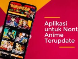 Rekomendasi Aplikasi Nonton Anime Sub Indo Terlengkap Update 2026