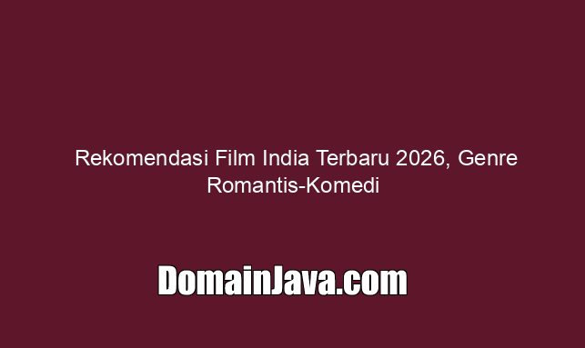 Rekomendasi Film India Terbaru 2026, Genre Romantis-Komedi