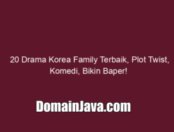 20 Drama Korea Family Terbaik, Plot Twist, Komedi, Bikin Baper!