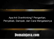 Apa Arti Overthinking? Pengertian, Penyebab, Dampak, dan Cara Mengatasinya