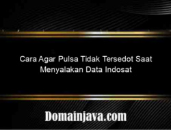 Cara Agar Pulsa Tidak Tersedot Saat Menyalakan Data Indosat