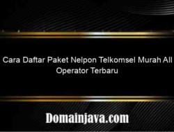 Cara Daftar Paket Nelpon Telkomsel Murah All Operator Terbaru