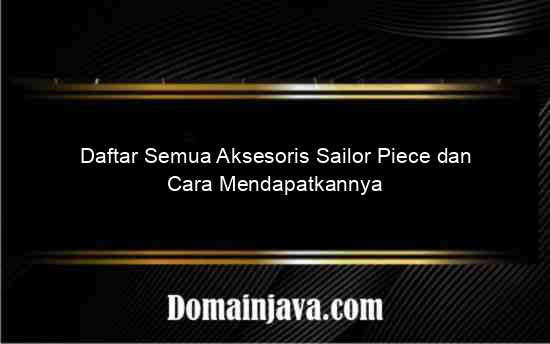 Daftar Semua Aksesoris Sailor Piece dan Cara Mendapatkannya