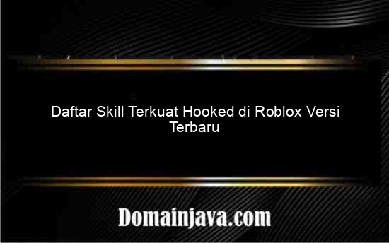 Daftar Skill Terkuat Hooked di Roblox Versi Terbaru