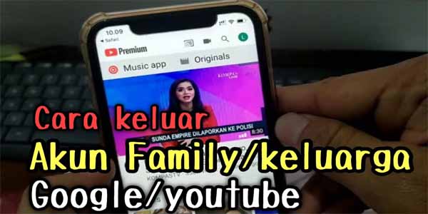 Begini Cara Keluar Dari Layanan Youtube Family