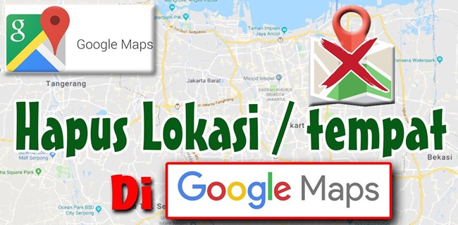 Cara Menghapus Lokasi di Google Maps
