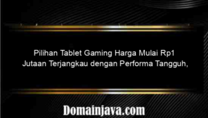 Pilihan Tablet Gaming Harga Mulai Rp1 Jutaan Terjangkau dengan Performa Tangguh,