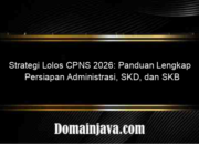 Strategi Lolos CPNS 2026: Panduan Lengkap Persiapan Administrasi, SKD, dan SKB