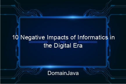 10 negative impacts of informatics in the digital era