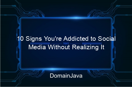 10 signs you're addicted to social media without realizing it