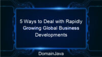 5 Ways to Deal with Rapidly Growing Global Business Developments