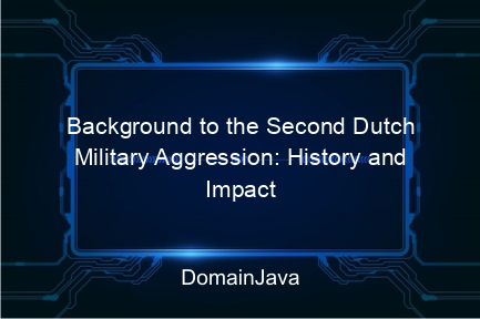 background to the second dutch military aggression: history and impact