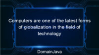 Computers are one of the latest forms of globalization in the field of technology