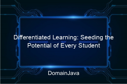 differentiated learning: seeding the potential of every student