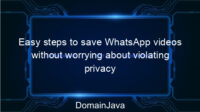 Easy steps to save WhatsApp videos without worrying about violating privacy