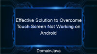 Effective Solution to Overcome Touch Screen Not Working on Android