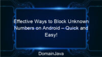 Effective Ways to Block Unknown Numbers on Android – Quick and Easy!