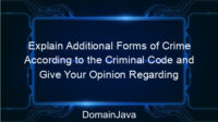 Explain Additional Forms of Crime According to the Criminal Code and Give Your Opinion Regarding Their Enforcement in Indonesia? Come on, find out