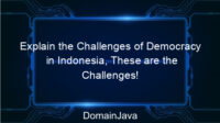 Explain the Challenges of Democracy in Indonesia, These are the Challenges!