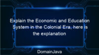 Explain the Economic and Education System in the Colonial Era, here is the explanation