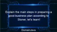 Explain the main steps in preparing a good business plan according to Stoner, let’s learn!