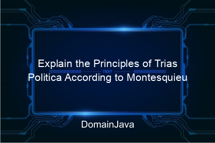 explain the principles of trias politica according to montesquieu