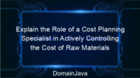 Explain the Role of a Cost Planning Specialist in Actively Controlling the Cost of Raw Materials and Labor Sources