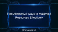 Find Alternative Ways to Maximize Resources Effectively