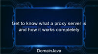 Get to know what a proxy server is and how it works completely