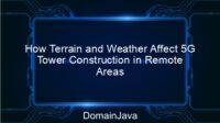 How Terrain and Weather Affect 5G Tower Construction in Remote Areas