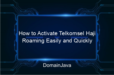 how to activate telkomsel haji roaming easily and quickly