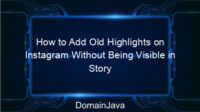 How to Add Old Highlights on Instagram Without Being Visible in Story