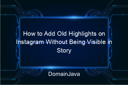 how to add old highlights on instagram without being visible in story