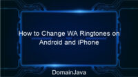 How to Change WA Ringtones on Android and iPhone