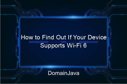 how to find out if your device supports wi fi 6