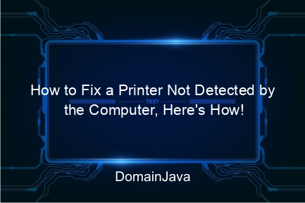 how to fix a printer not detected by the computer, here's how!