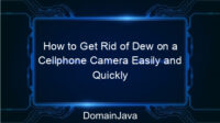 How to Get Rid of Dew on a Cellphone Camera Easily and Quickly