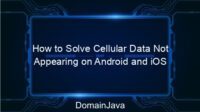 How to Solve Cellular Data Not Appearing on Android and iOS