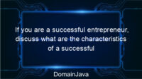 If you are a successful entrepreneur, discuss what are the characteristics of a successful entrepreneur? let’s find out