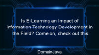 Is E-Learning an Impact of Information Technology Development in the Field? Come on, check out this explanation!