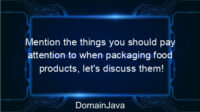 Mention the things you should pay attention to when packaging food products, let’s discuss them!