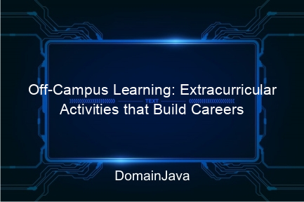 off campus learning: extracurricular activities that build careers