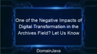 One of the Negative Impacts of Digital Transformation in the Archives Field? Let Us Know