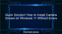 Quick Solution! How to Install Camera Drivers on Windows 11 Without Errors