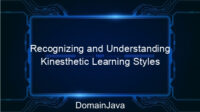 Recognizing and Understanding Kinesthetic Learning Styles