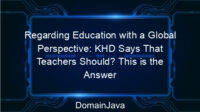 Regarding Education with a Global Perspective: KHD Says That Teachers Should? This is the Answer