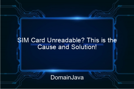 sim card unreadable? this is the cause and solution!