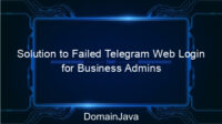 Solution to Failed Telegram Web Login for Business Admins