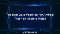 The Best Data Recovery for Android That You Need to Install