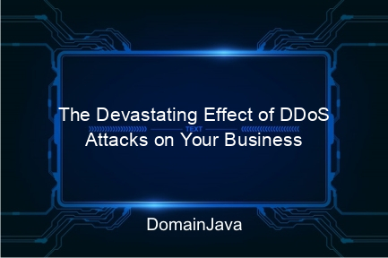 the devastating effect of ddos attacks on your business